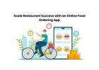 Scale Restaurant Success with an Online Food Ordering App