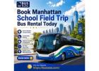 Book Manhattan School Field Trip Bus Rental Today