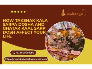 How Takshak Kala Sarpa Dosha and Ghatak Kaal Sarp Dosh Affect Your Life