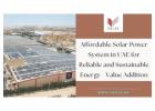 Affordable Solar Power System in UAE for Reliable and Sustainable Energy - Value Addition