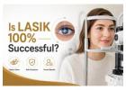 Is LASIK 100% Successful? Success Rate Explained
