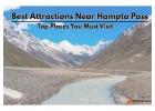 Best Attractions Near Hampta Pass: Top Places You Must Visit