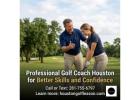 Professional Golf Coach Houston for Better Skills and Confidence