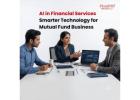 AI in Financial Services: Smarter Technology for Mutual Fund Business -