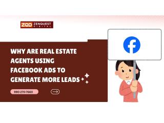 Why Are Real Estate Agents Using Facebook Ads to Generate More Leads