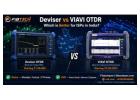 Compare Deviser and VIAVI OTDR Before You Buy 