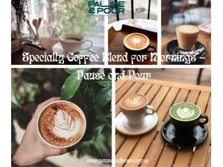 Premium Specialty Coffee Blends by Pause and Pour –