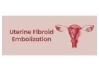 UFE Treatment for Uterine Fibroids | Minimally Invasive Care