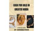 Where Can I Get The Highest Cash For Gold In Greater Noida?