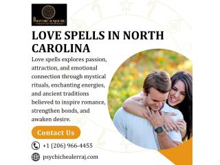 Effective Love Spells in North Carolina - Psychic Raj Guru