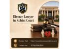 Need a Divorce Lawyer in Rohini Court for Trusted Legal Support? 