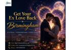 Get Your Ex Love Back in Birmingham | Love Relationship Help