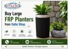Buy Large FRP Planters from Italio Shop