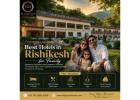 Best Hotels in Rishikesh for Family Comfort Stay