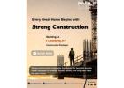 Every Great Home Begins with Strong Construction