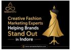 Creative Fashion Marketing Experts Helping Brands Stand Out in Indore