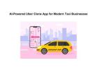 AI-Powered Uber Clone App for Modern Taxi Businesses