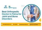 Best Orthopedic Doctor in Patna for Joint and Bone Disorders