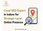 Local SEO Expert in Indore for Stronger Local Online Presence
