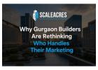 Why Gurgaon Builders Are Rethinking Who Handles Their Marketing