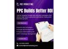 PPC Builds Better ROI