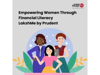 Empowering Women Through Financial Literacy | LakshMe by Prudent -