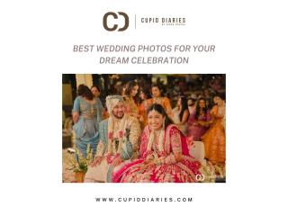Best Wedding Photos for Your Dream Celebration – Cupid Diaries