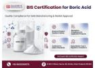 BIS Certification for Boric Acid – Ensure Compliance & Quality
