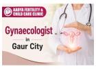 Trusted Gynaecologist in Gaur City for Women's Care 