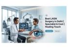 Best LASIK Surgery in Delhi | Specialist & Cost | Healing Touch