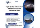 High-Quality Critical Care with Air Ambulance Services in Delhi