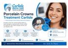 Porcelain Crowns Treatment Carlisle | Carlisle Dental Care