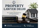 Why Is a Property Lawyer Delhi Important for Property-Related Legal Issues? 