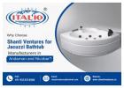 Why Choose Shanti Ventures for Jacuzzi Bathtub Manufacturers in Andaman and Nicobar?