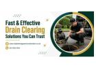 Fast & Effective Drain Clearing Solutions You Can Trust