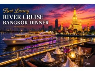 Best Luxury River Cruise Bangkok Dinner