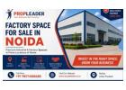 Factory Space for Sale in Noida | PropLeader Estate & Developers
