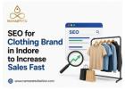 SEO for Clothing Brand in Indore to Increase Sales Fast