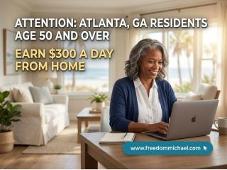 Attention: Atlanta, GA Residents Age 50 and Over — Ready to Earn Extra Income Online?