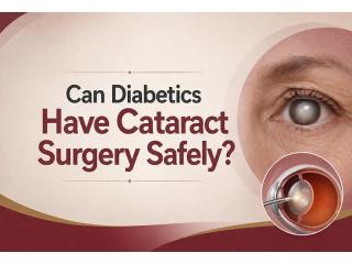 Can Diabetics Have Cataract Surgery Safely?