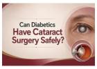 Can Diabetics Have Cataract Surgery Safely?