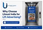 Why Choose Litoust India for Lift Advertising?