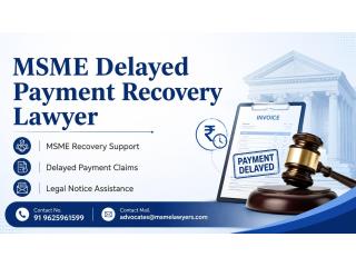 MSME Delayed Payment Recovery Lawyer for Fast Legal Help