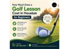 How Much Does a Golf Lesson Cost in Houston for Beginners