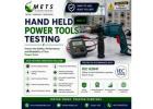 Hand Held Power Tools Testing