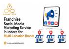 Franchise Social Media Marketing Service in Indore for Business Expansion