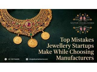 Top Mistakes Jewellery Startups Make While Choosing Manufacturers
