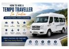 How to Hire a Tempo Traveller in India for Group Travel, Events & Vacations