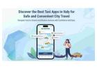 Discover the Best Taxi Apps in Italy for Safe and Convenient City Travel