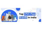 Top CPVC Pipe Brands in India